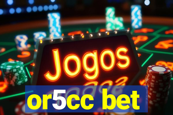 or5cc bet